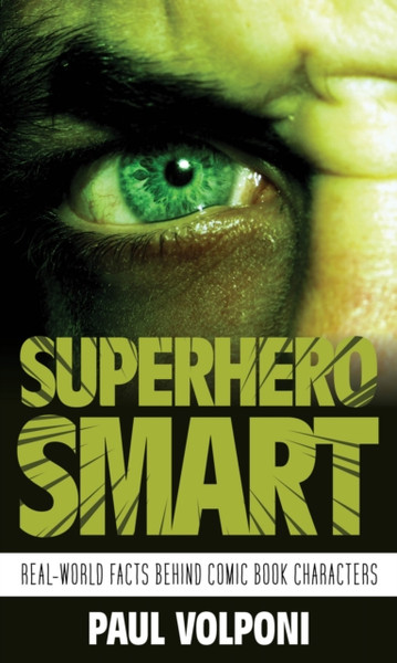 Superhero Smart : Real-World Facts behind Comic Book Characters