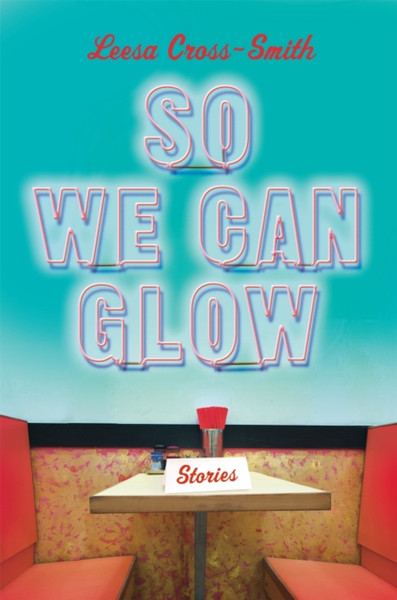 So We Can Glow : Stories