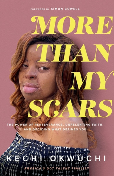 More Than My Scars - The Power of Perseverance, Unrelenting Faith, and Deciding What Defines You