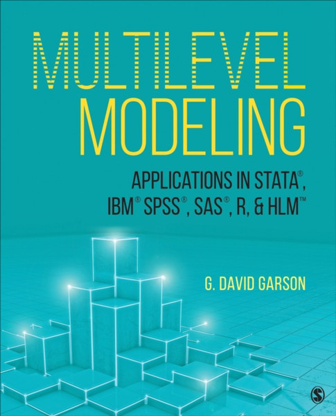 Multilevel Modeling : Applications in STATA (R), IBM (R) SPSS (R), SAS (R), R, & HLM (TM)