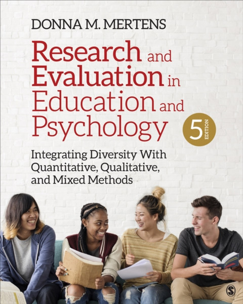 Research and Evaluation in Education and Psychology : Integrating Diversity With Quantitative, Qualitative, and Mixed Methods