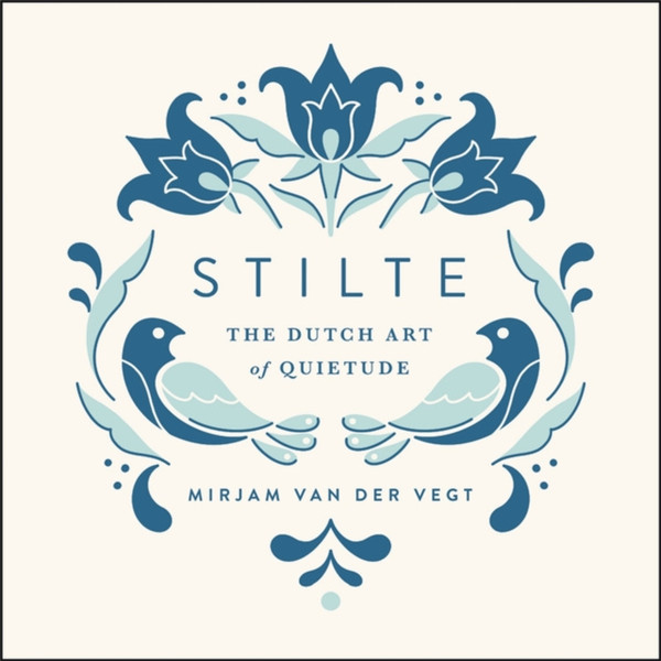 Stilte : The Dutch Art of Quietude