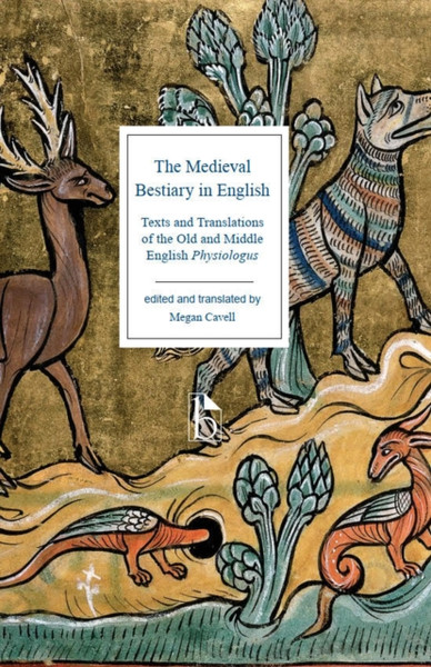 The Medieval Bestiary in English : Texts and Translations of the Old and Middle English Physiologus