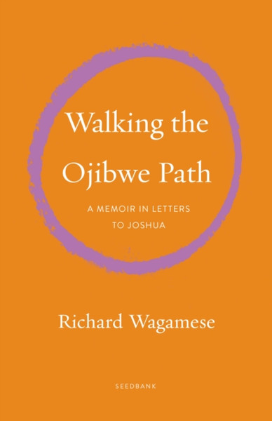 Walking the Ojibwe Path : A Memoir in Letters to Joshua