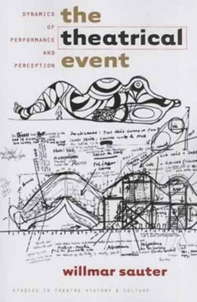 The Theatrical Event : Dynamics of Performance and Perception