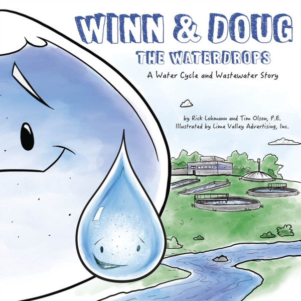Winn and Doug the Waterdrops : A Water Cycle and Wastewater Story