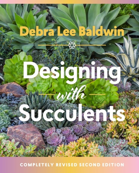 Designing with Succulents: 2nd Edition