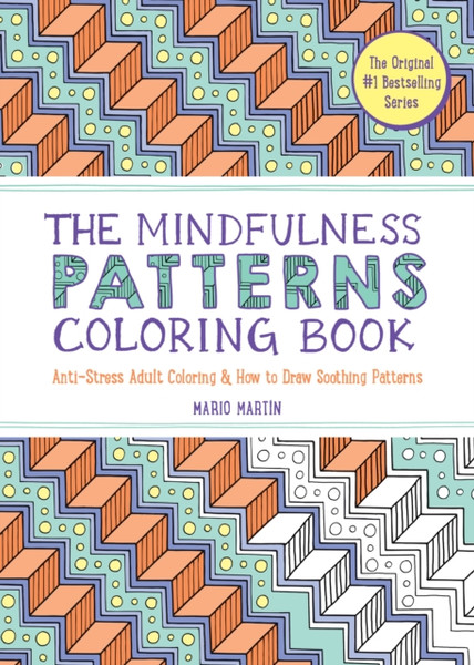 The Mindfulness Patterns Coloring Book : Anti-Stress Adult Coloring & How to Draw Soothing Patterns