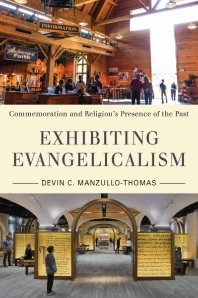 Exhibiting Evangelicalism : Commemoration and Religion's Presence of the Past