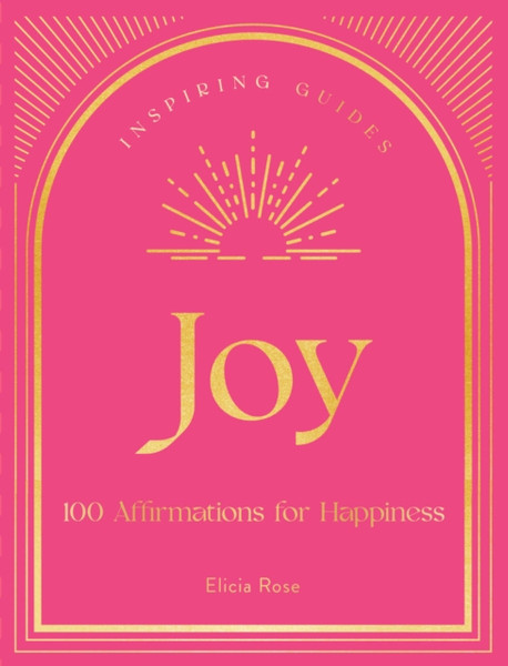 Joy : 100 Affirmations for Happiness