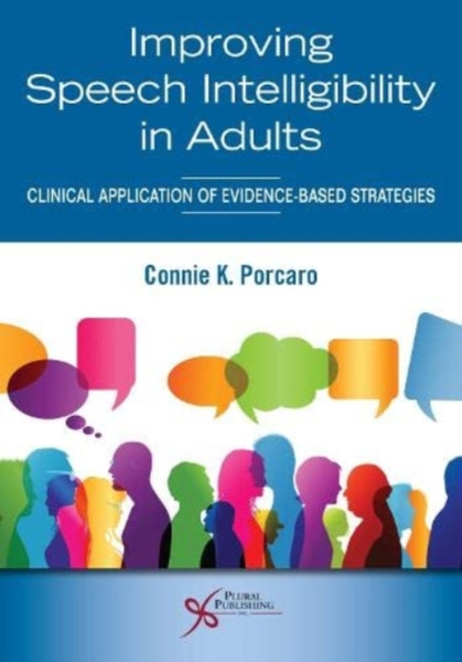 Improving Speech Intelligibility in Adults : Clinical Application of Evidence-Based Strategies