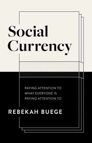 Social Currency : Paying Attention to What Everyone is Paying Attention to