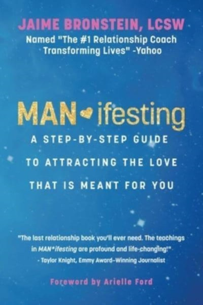 MAN*ifesting : A Step-by-Step Guide to Attracting the Love That Is Meant for You