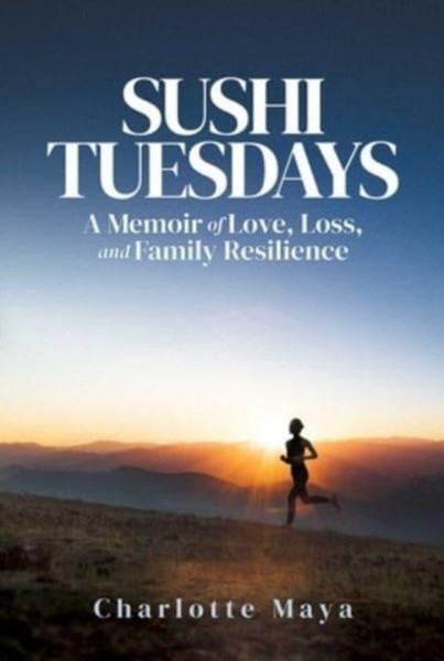 Sushi Tuesdays : A Memoir of Love, Loss, and Family Resilience