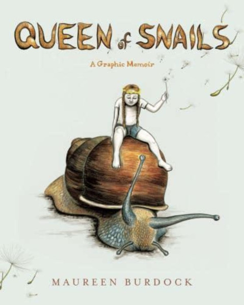 Queen of Snails : A Graphic Memoir