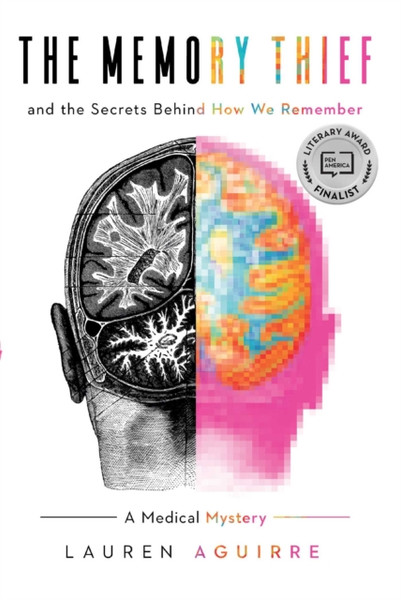 The Memory Thief : And the Secrets Behind How We Remember-A Medical Mystery