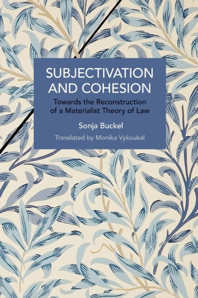 Subjectivation and Cohesion : Towards the Reconstruction of a Materialist Theory of Law