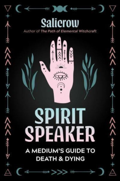 Spirit Speaker : A Medium's Guide to Death and Dying