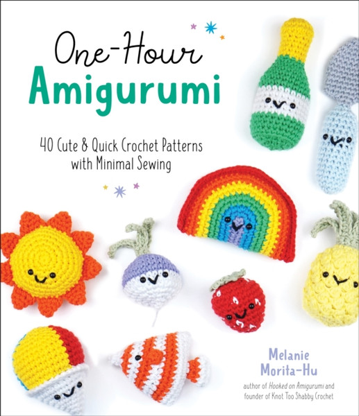 One-Hour Amigurumi : 40 Cute & Quick Crochet Patterns with Minimal Sewing