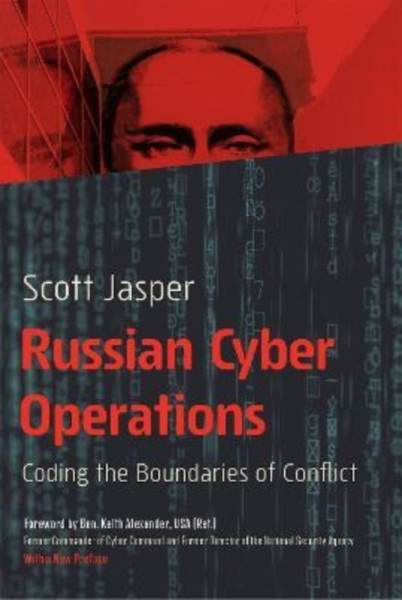 Russian Cyber Operations : Coding the Boundaries of Conflict