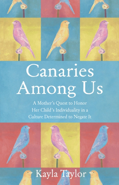 Canaries Among Us : A Mother's Story