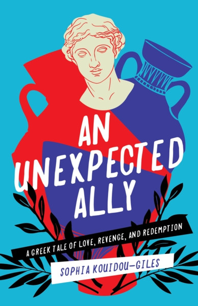 An Unexpected Ally : A Greek Tale of Love, Revenge, and Redemption