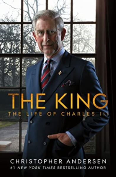 The King : The Life of Charles III