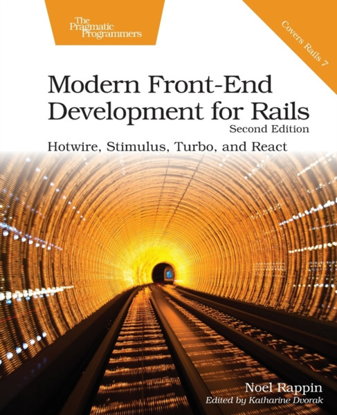 Modern Front-End Development for Rails, Second Edition : Hotwire, Stimulus, Turbo, and React