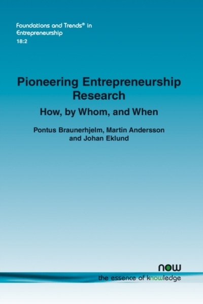 Pioneering Entrepreneurship Research : How, by Whom, and When