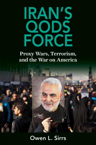 Iran's Qods Force : Proxy Wars, Terrorism, and the War on America