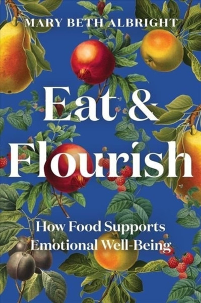 Eat & Flourish : How Food Supports Emotional Well-Being