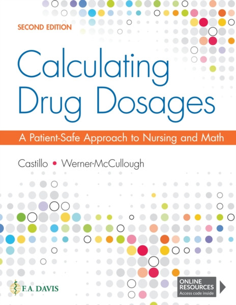Calculating Drug Dosages : A Patient-Safe Approach to Nursing and Math