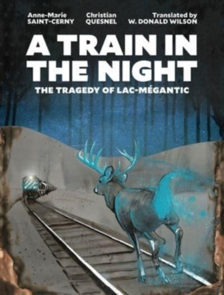 A Train in the Night : The Tragedy of Lac-Megantic