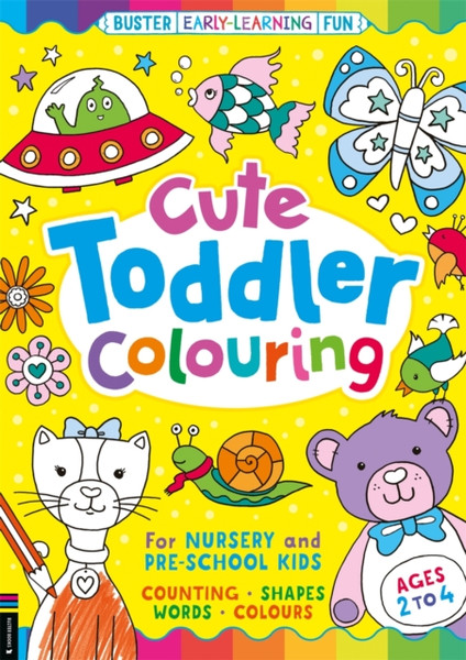 Cute Toddler Colouring : An Early-Learning Colouring Book for Nursery and Pre-School Children