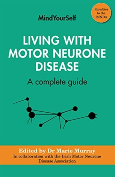 Living with Motor Neurone Disease : A complete guide