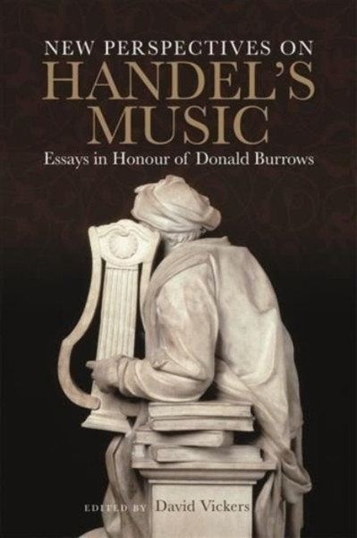 New Perspectives on Handel's Music : Essays in Honour of Donald Burrows