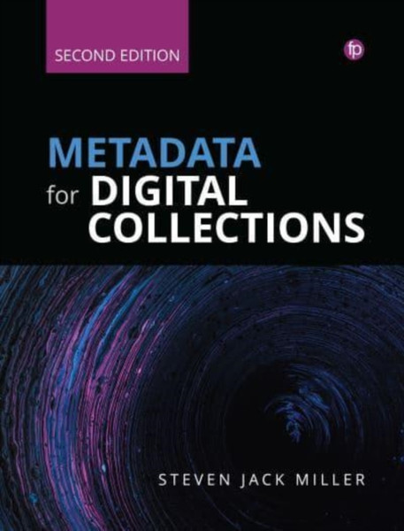 Metadata for Digital Collections [Ed. 2] : A How-To-Do-It Manual