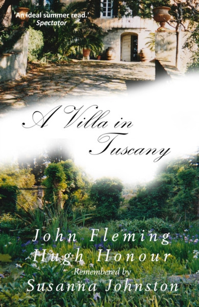 A Villa in Tuscany : John Fleming and Hugh Honour Remembered