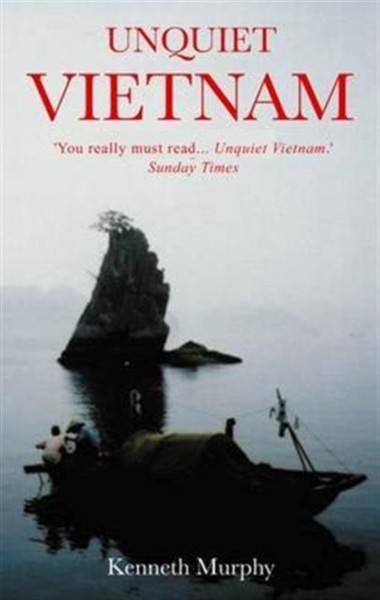 Unquiet Vietnam : A Journey to a Vanishing World