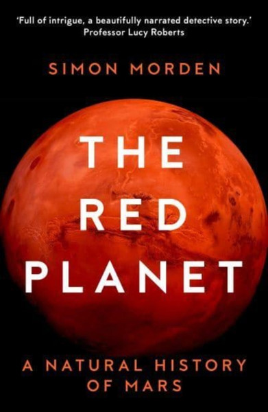 The Red Planet : A Natural History of Mars