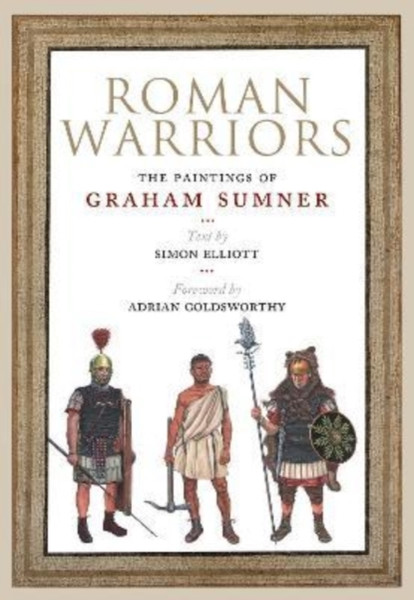 Roman Warriors : The Paintings of Graham Sumner