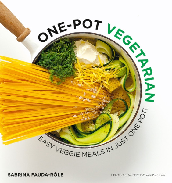 One-pot Vegetarian : Easy Veggie Meals in Just One Pot!