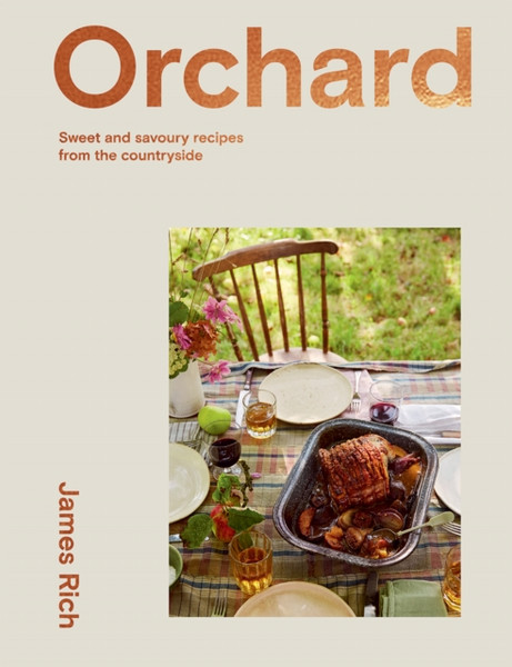 Orchard : Sweet and Savoury Recipes from the Countryside