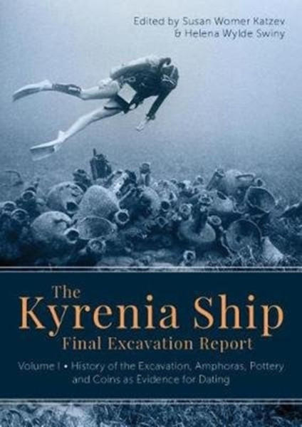 The Kyrenia Ship Final Excavation Report, Volume I : History of the Excavation, Amphoras, Ceramics, Coins and Evidence for Dating