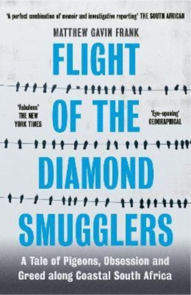 Flight of the Diamond Smugglers : A Tale of Pigeons, Obsession and Greed along Coastal South Africa