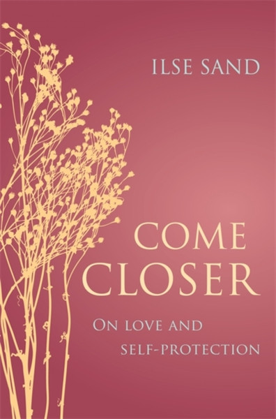 Come Closer : On love and self-protection