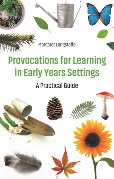 Provocations for Learning in Early Years Settings : A Practical Guide