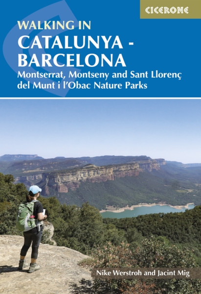 Walking in Catalunya - Barcelona : Montserrat, Montseny and Sant Llorenc del Munt i l'Obac Nature Parks