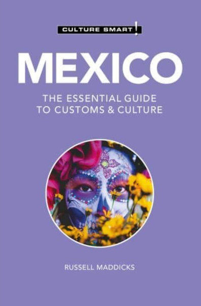 Mexico - Culture Smart! : The Essential Guide to Customs & Culture
