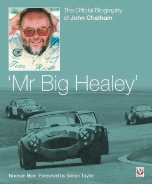 John Chatham - `Mr Big Healey' : The Official Biography